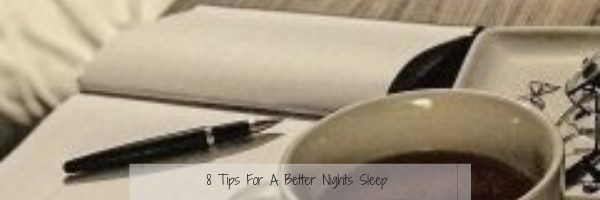 Tips for Getting a Better Nights Sleep
