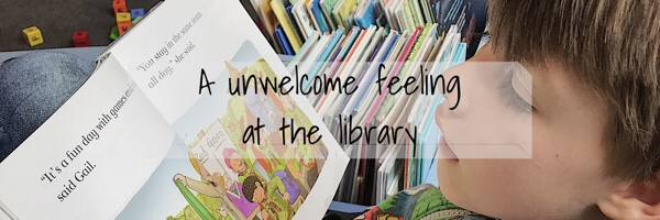 Feeling unwelcome at the library.