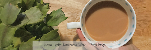 Body Image – Mental Health Awareness week