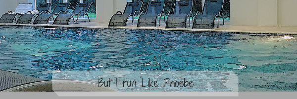 But I run like Phoebe!