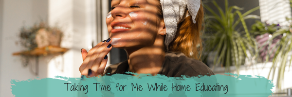 Taking Time for Me While Home Educating: How to Find Balance as a Busy Mum.